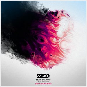 Zedd | Beautiful Now (Dirty South Remix)