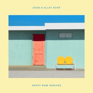 Zedd & Elley Duhe |Happy Now (Remixes)